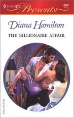 The Billionaire Affair (Mistress to a Millionaire) (Harlequin Presents) - Diana Hamilton