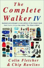 The Complete Walker IV - Colin Fletcher, C.L. Rawlins