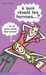 À quoi rêvent les femmes? (Et ce qu'en pense leur homme) - Frederic Ploton