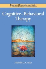 Cognitive-Behavioral Therapy (Theories of Psychotherapy) - Michelle G. Craske