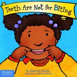 Teeth Are Not for Biting (Board Book) (Best Behavior Series) - Elizabeth Verdick, Marieka Heinlen