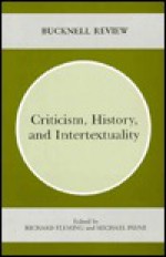 Criticism, History, and Intertextuality (Bucknell Review, Vol. 31, No. 1) - Richard Fleming, Michael Payne