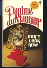 Don't Look Now and Other Stories - Daphne duMaurier