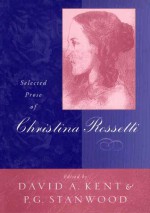 Selected Prose - Christina Rossetti, P.G. Stanwood, David A. Kent