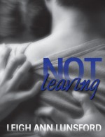 Not Leaving (Parker Siblings #2) - Leigh Ann Lunsford