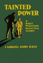 Tainted Power - Carroll John Daly