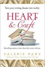 Heart & Craft: Bestselling Romance Writers Share their Secrets with You - Valerie Parv