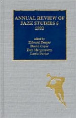 Annual Review of Jazz Studies 6: 1993 - Edward Berger, Lewis Porter, David Cayer