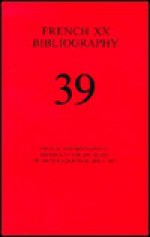 French Xx Bibliography: Critical And Biographical References For The Study Of French Literature Since 1885, No 4, Issue No 39 - Douglas W. Alden