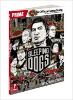 Sleeping Dogs: Prima Official Game Guide - Alex Musa, Alex Musa