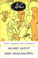 Miljard aastat enne maailmalõppu. Väljasõit rohelisse - Arkady Strugatsky, Boris Strugatsky, Maiga Varik