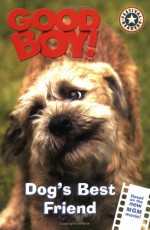 Good Boy!: Dog's Best Friend - Kate Egan