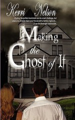 Making the Ghost of It - Kerri Nelson