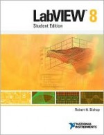 LabVIEW 8 Student Edition [With CDROM] - Robert H. Bishop, Robert Bishop