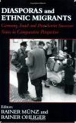 Diasporas and Ethnic Migrants: Germany, Israel and Russia in Comparative Perspective (Routledge Studies in Nationalism and Ethnicity) - Rainer Munz, Rainer Ohliger