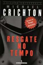 Resgate no Tempo - Michael Crichton, Joaquim N. Gil