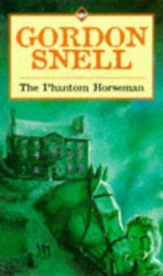 The Phantom Horseman - Gordon Snell