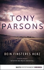 Dein finsteres Herz: Detective Max Wolfes erster Fall. Kriminalroman - Tony Parsons