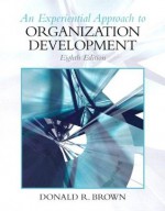 Experiential Approach to Organization Development (8th Edition) - Donald R. Brown