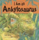 I Am an Ankylosaurus - Karen Wallace, Mike Bostock