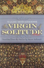 The Virgin of Solitude - تقی مدرسی / Taghi Modarressi, Nasrin Rahimieh