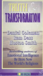 Truth & Transformation - Daniel Goleman, Huston Smith, Richard Alpert