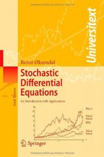 Stochastic Differential Equations: An Introduction with Applications (Universitext) - Bernt Øksendal