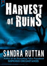 HARVEST OF RUINS - Sandra Ruttan, Allan Guthrie, Boden Steiner