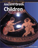 Ancient Greek Children - Richard Tames