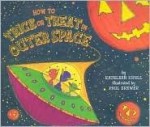 How to Trick or Treat in Outer Space - Kathleen Krull, Paul Brewer