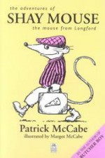 The Adventures of Shay Mouse: The Mouse from Longford - Patrick McCabe