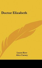 Doctor Elizabeth - Laura Kerr, Alice Carsey