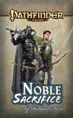 Pathfinder Tales: Noble Sacrifice - Richard Ford