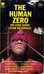 The Human Zero - Sam Moskowitz, Arthur C. Clarke, Isaac Asimov, Roger Elwood, Erle Stanley Gardner, Robert Bloch, Eric Frank Russell, A.E. van Vogt, Chad Oliver, Ray Bradbury