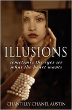 Illusions: sometimes the eyes see what the heart wants - Chantilly Chanel Austin