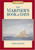 The Mariner's Book of Days 2005 - Peter H. Spectre