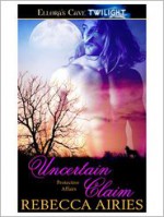 Uncertain Claim - Rebecca Airies