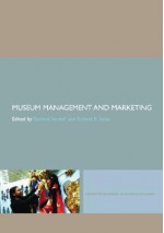 Museum Management and Marketing - Richard Sandell