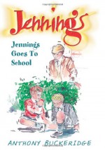 Jennings Goes to School - Anthony Buckeridge