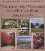 Touring the Western North Carolina Backroads (Touring the Backroads) - Carolyn Sakowski