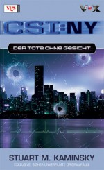 Der Tote ohne Gesicht (CSI: New York, Bd 1) - Stuart M. Kaminsky, Frauke Meier, Sabine Arenz