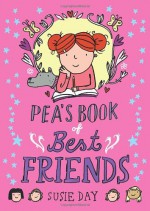 Pea's Book of Best Friends - Susie Day