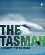 The Tasman: Biography Of An Ocean - Neville Peat