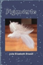 Figments - Julie Elizabeth Powell