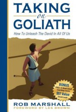 Taking on Goliath: How to Unleash the David in All of Us - Rob Marshall