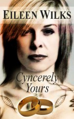 Cyncerely Yours - Eileen Wilks