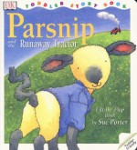 Parsnip and the Runaway Tractor (DK toddler story books) - Sue Porter