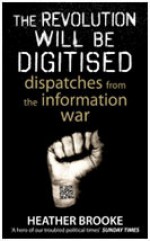 The Revolution Will be Digitised: Dispatches from the Information War - Heather Brooke