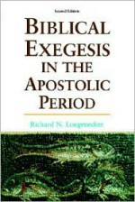 Biblical Exegesis in the Apostolic Period - Richard N. Longenecker