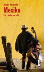 Mexiko: Ein Länderporträt (German Edition) - Jürgen Neubauer